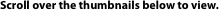 Scroll over the thumbnails below